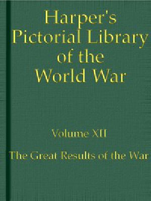 [Gutenberg 44213] • Harper's Pictorial Library of the World War, Volume XII / The Great Results of the War